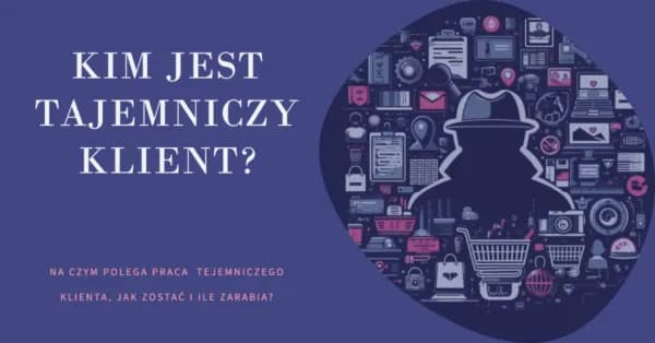Tajemniczy klient ile można zarobić? Fakty, które musisz znać! Tajemniczy klient ile można zarobić? Fakty, które musisz znać!